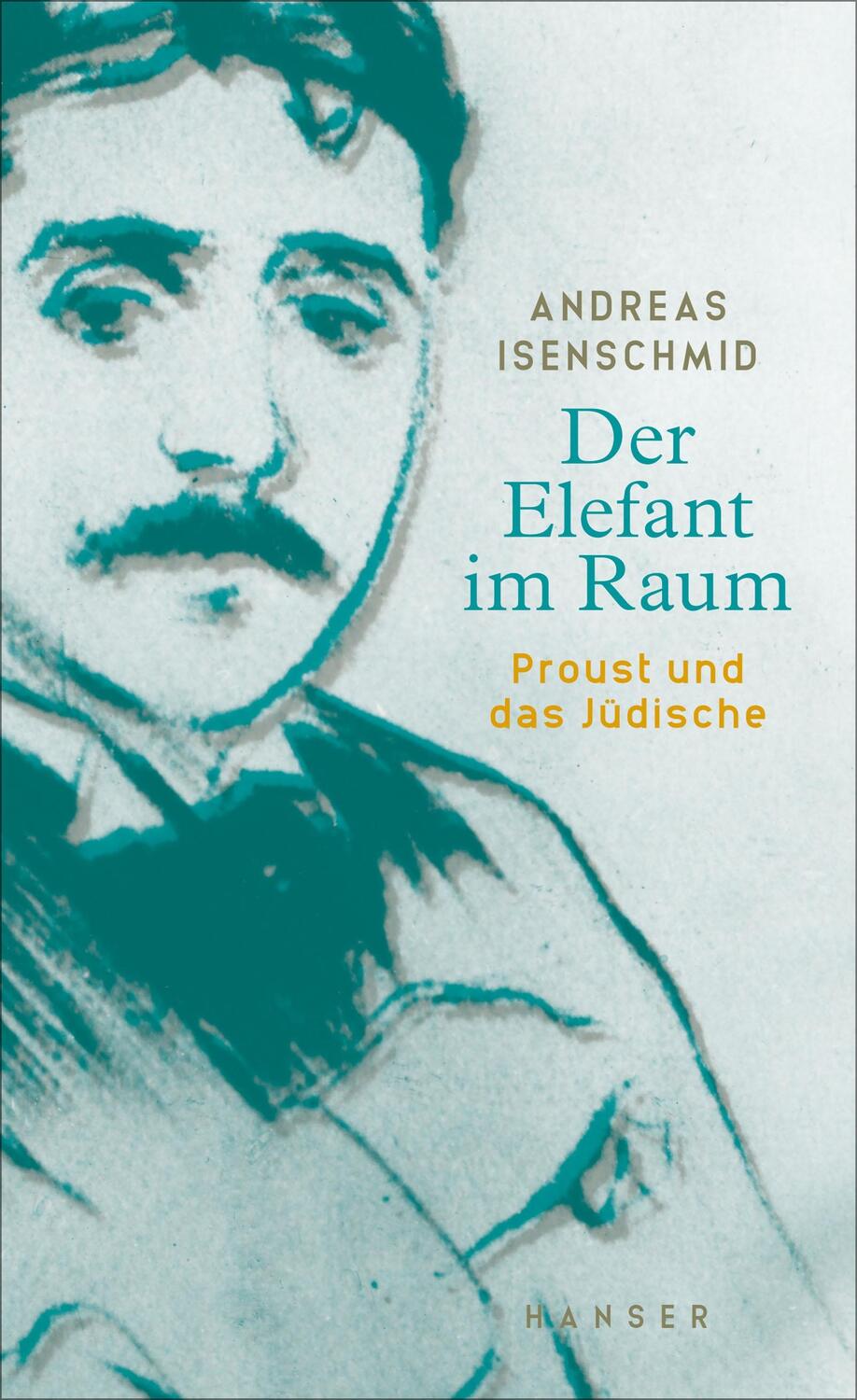Cover: 9783446272712 | Der Elefant im Raum | Proust und das Jüdische | Andreas Isenschmid