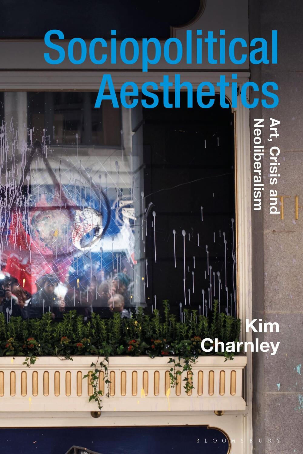 Cover: 9781350008731 | Sociopolitical Aesthetics | Art, Crisis and Neoliberalism | Charnley