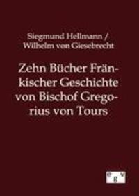 Cover: 9783863827519 | Zehn Bücher Fränkischer Geschichte von Bischof Gregorius von Tours