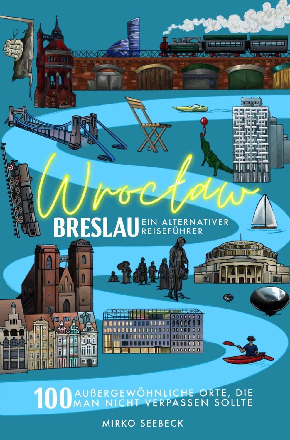 Cover: 9783982233895 | Breslau (Wroclaw) - Ein alternativer Reiseführer | Mirko Seebeck