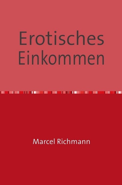 Cover: 9783750284388 | Erotisches Einkommen | Marcel Richmann | Taschenbuch | Deutsch