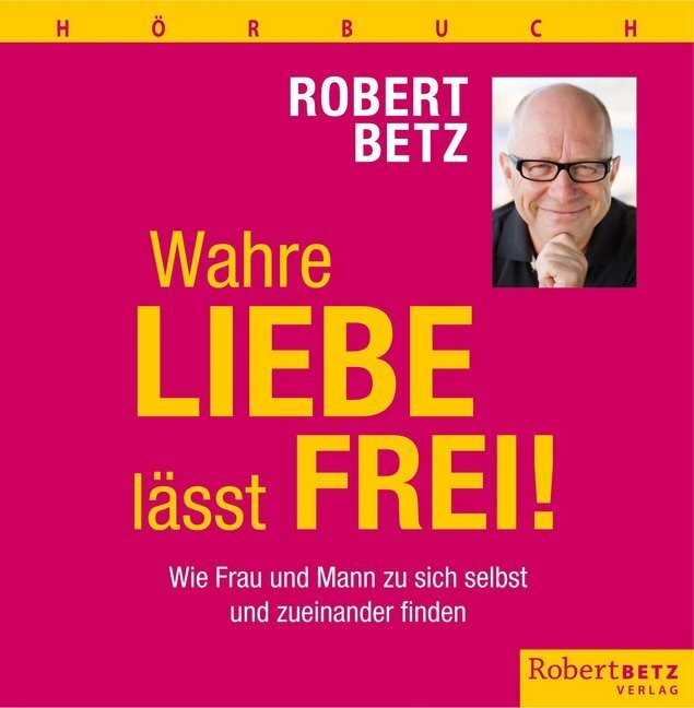 Cover: 9783940503893 | Wahre Liebe lässt frei!, 7 Audio-CDs, 7 Audio-CD | Robert Betz | CD