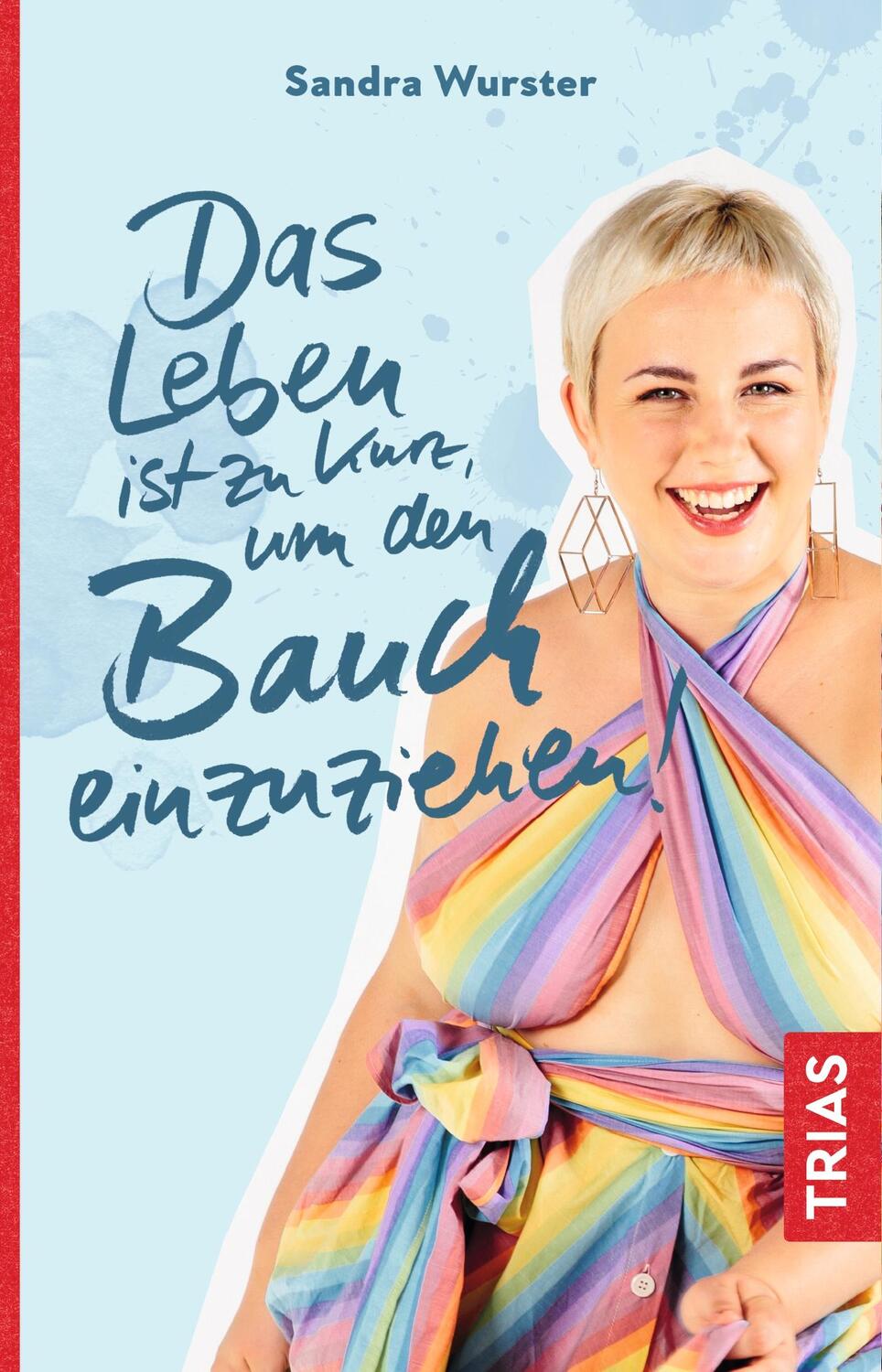 Cover: 9783432108254 | Das Leben ist zu kurz, um den Bauch einzuziehen | Sandra Wurster