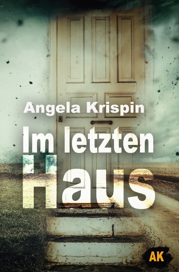 Cover: 9783748525387 | Im letzten Haus | Angela Krispin | Taschenbuch | 324 S. | Deutsch