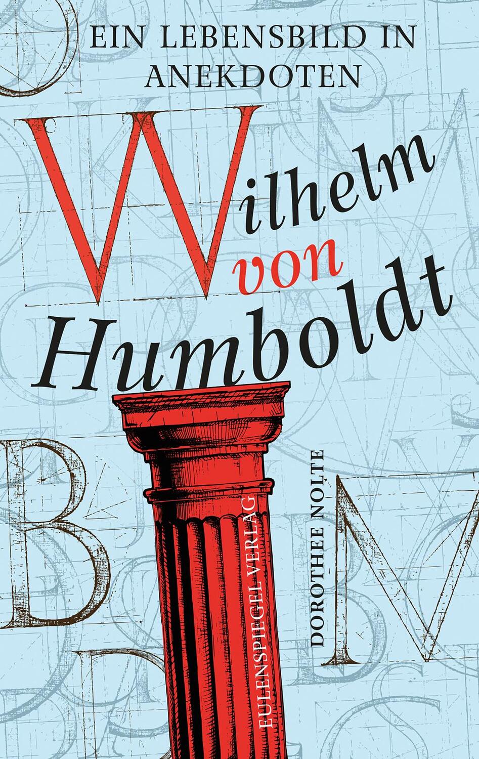 Cover: 9783359017332 | Wilhelm von Humboldt | Ein Lebensbild in Anekdoten | Nolte (u. a.)