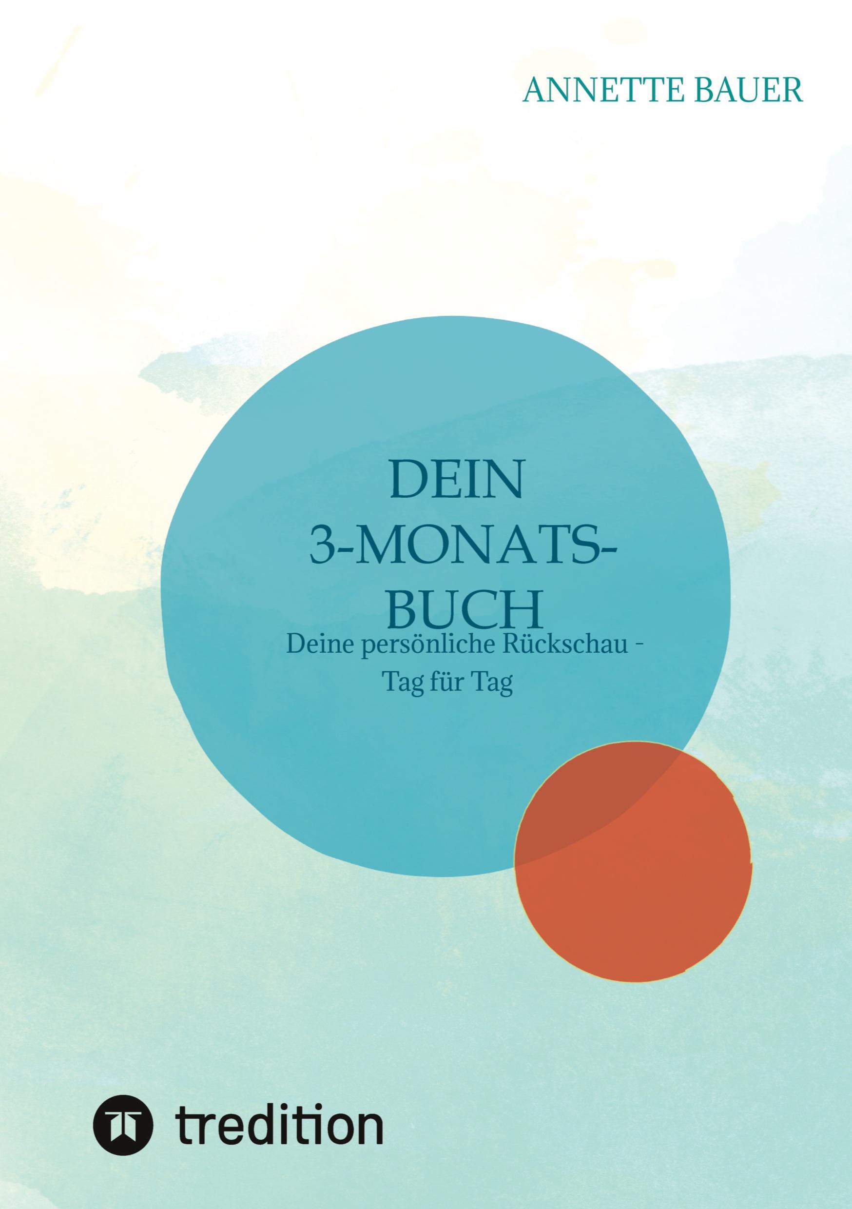 Cover: 9783384405296 | Dein 3-Monats-Buch. Journal. | Annette Bauer | Taschenbuch | Paperback