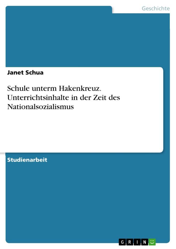 Cover: 9783668320178 | Schule unterm Hakenkreuz. Unterrichtsinhalte in der Zeit des...