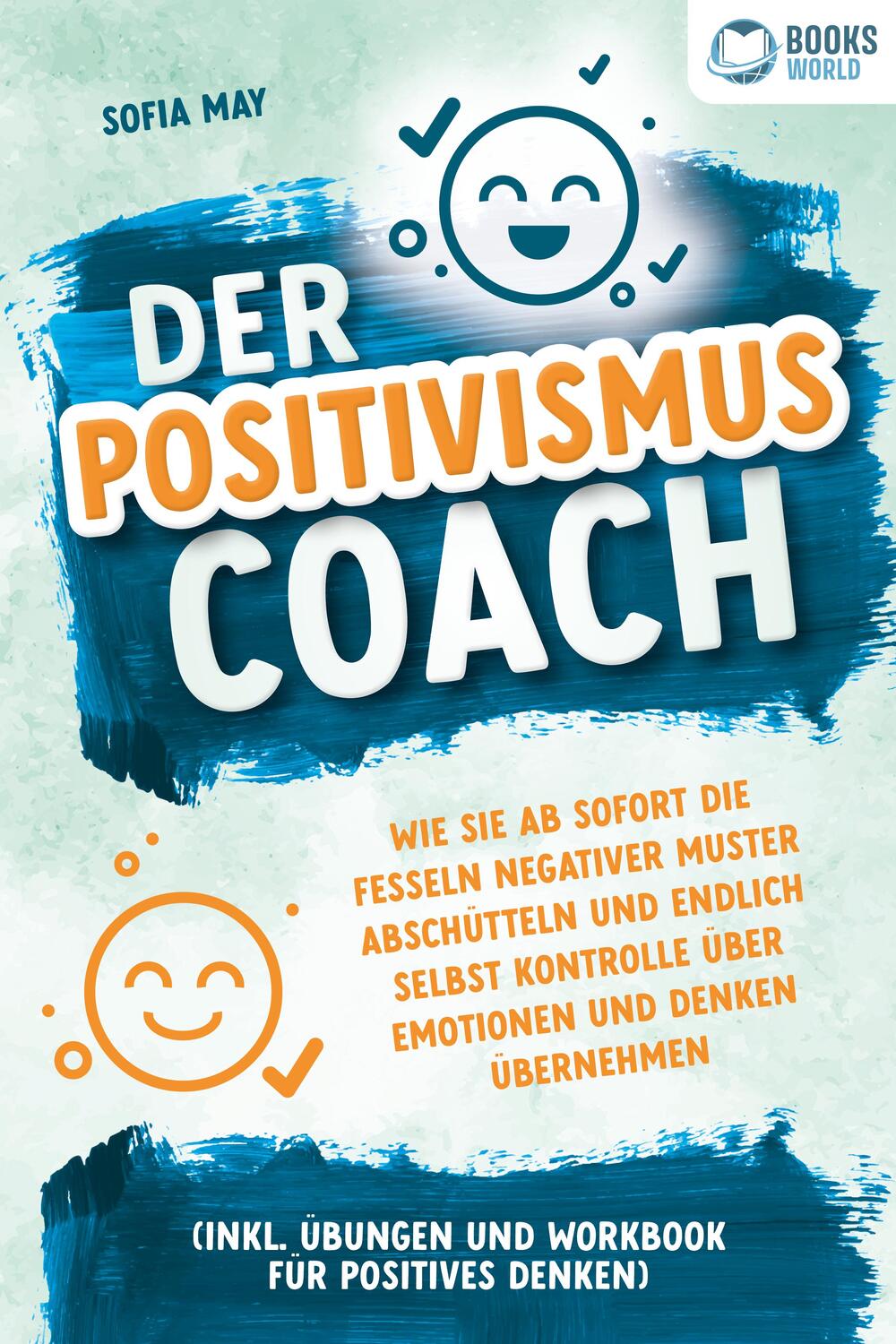 Cover: 9783989370470 | Der Positivismus Coach: Wie Sie ab sofort die Fesseln negativer...