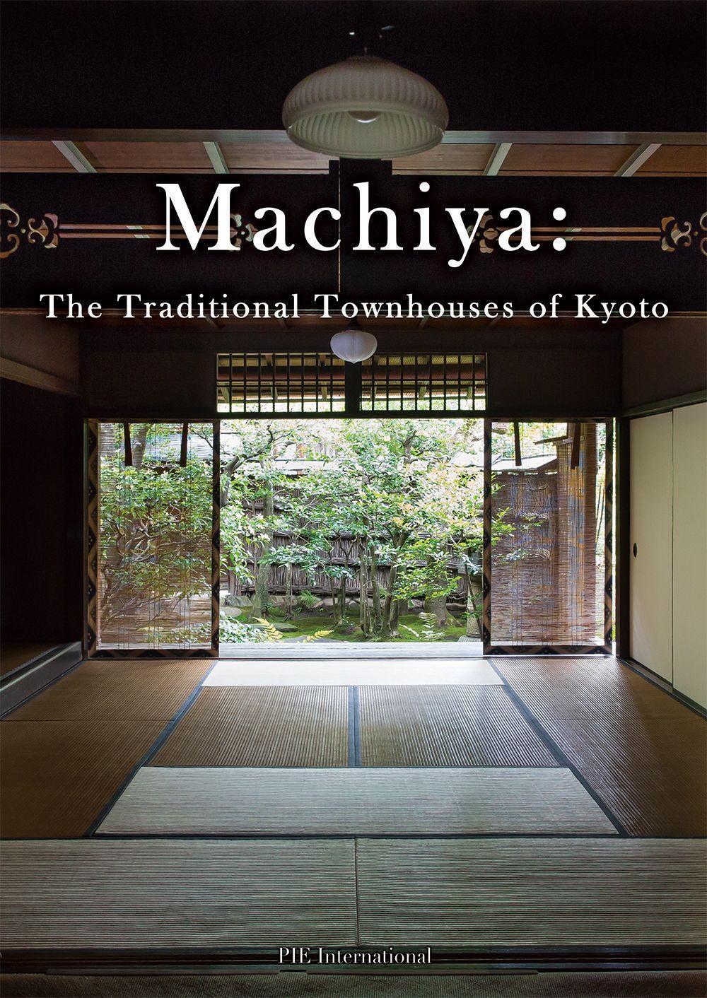 Cover: 9784756253026 | Machiya | The Traditional Townhouses of Kyoto | PIE International