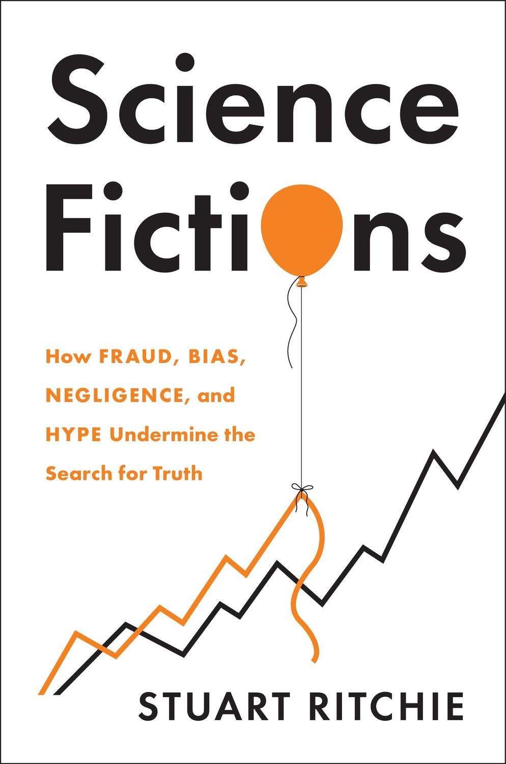 Cover: 9781250222695 | Science Fictions: How Fraud, Bias, Negligence, and Hype Undermine...