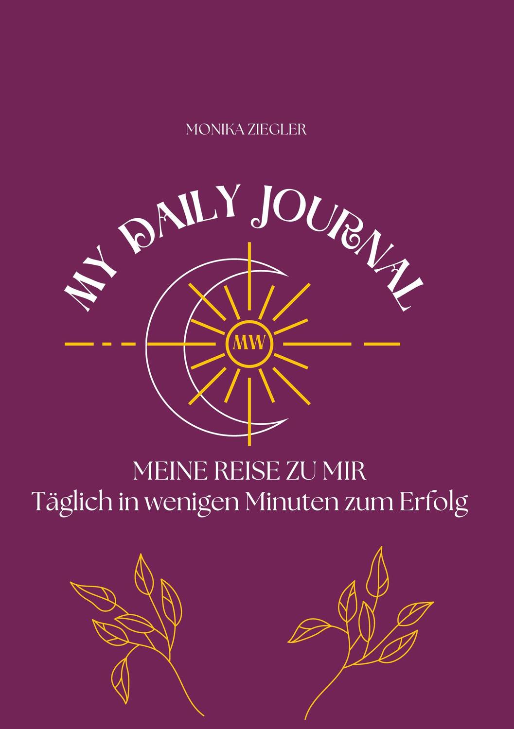 Cover: 9783759759764 | My daily Journal | Meine Reise zu mir | Monika Ziegler | Taschenbuch