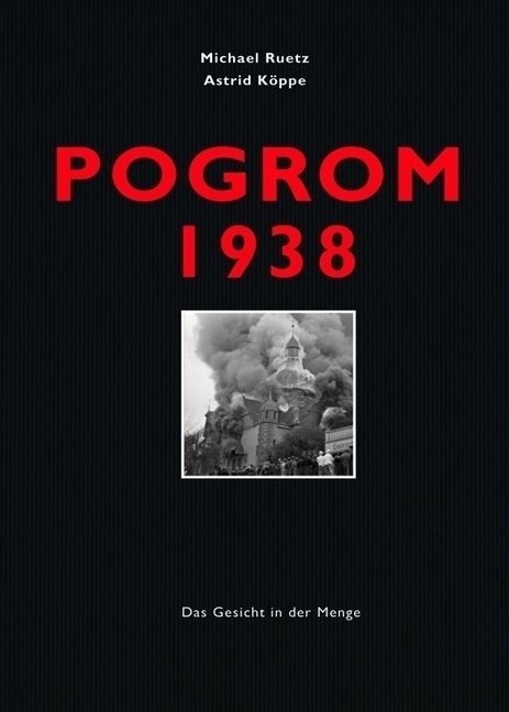 Cover: 9783038500506 | Pogrom 1938 | Das Gesicht in der Menge | Michael Ruetz (u. a.) | Buch