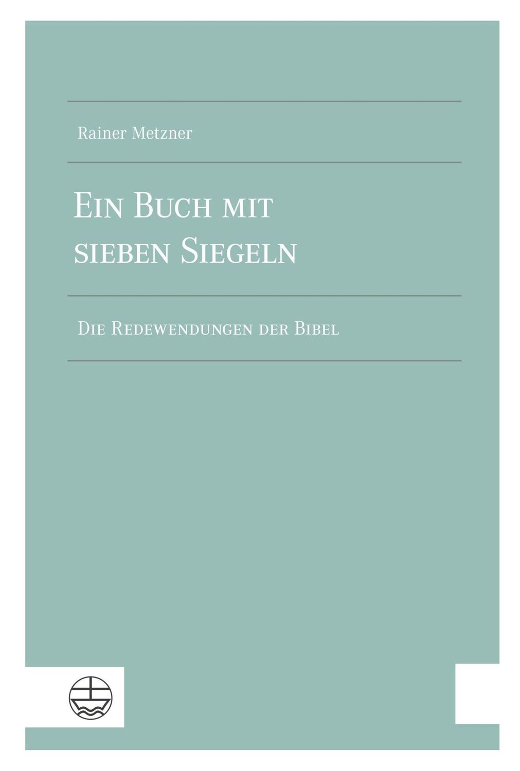 Cover: 9783374071326 | Ein Buch mit sieben Siegeln | Die Redewendungen der Bibel | Metzner