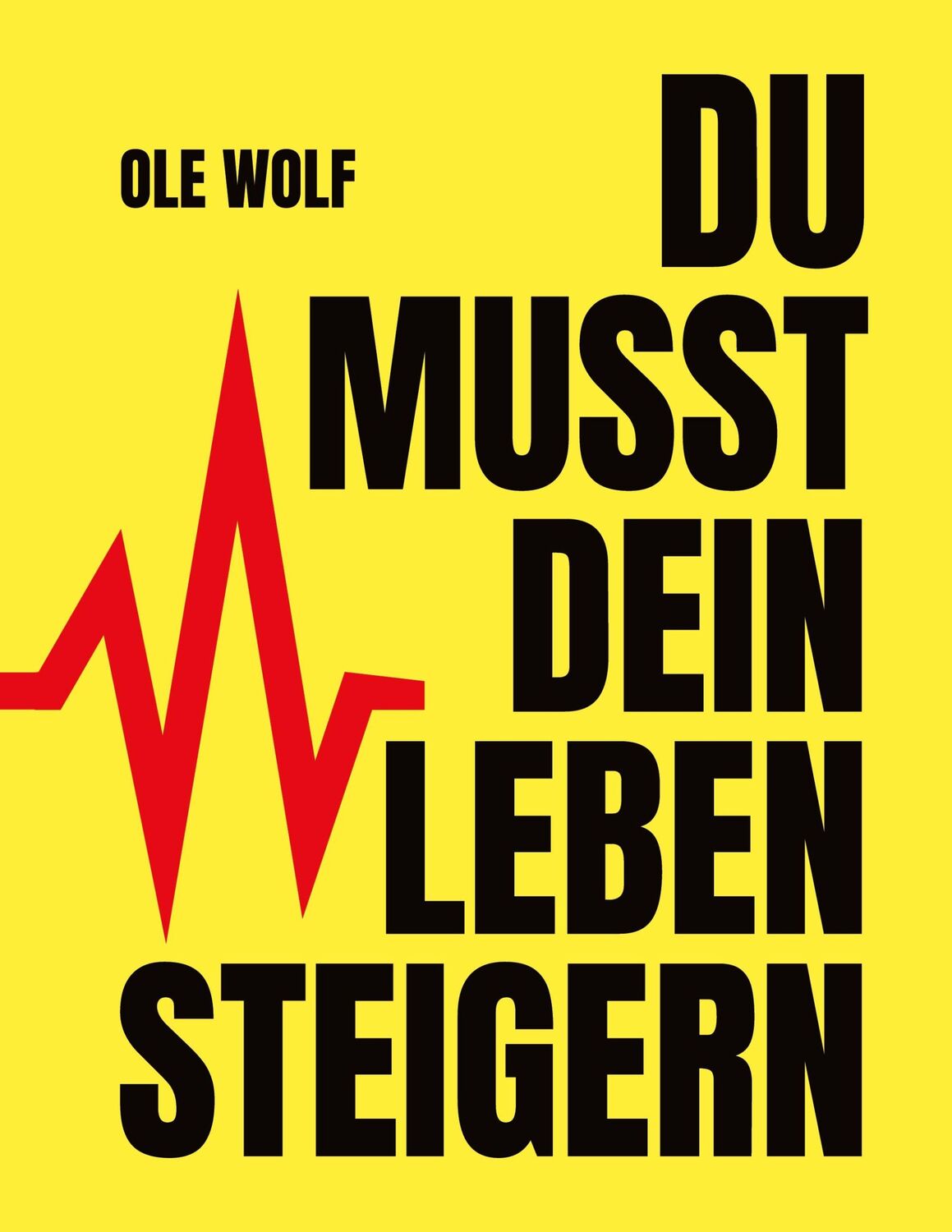 Cover: 9783758371776 | Du musst dein Leben steigern | Ole Wolf | Taschenbuch | Paperback