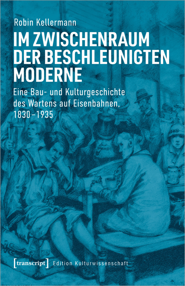 Cover: 9783837655896 | Im Zwischenraum der beschleunigten Moderne | Robin Kellermann | Buch