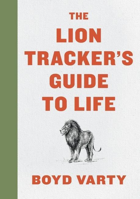 Cover: 9780358099772 | The Lion Tracker's Guide to Life | Boyd Varty | Buch | Gebunden | 2019