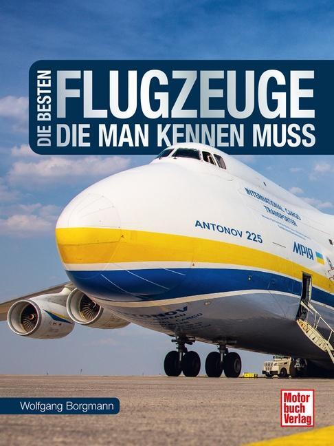 Cover: 9783613046092 | Die besten Flugzeuge, die man kennen muss | Wolfgang Borgmann | Buch