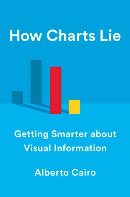 Cover: 9781324001560 | How Charts Lie: Getting Smarter about Visual Information | Cairo
