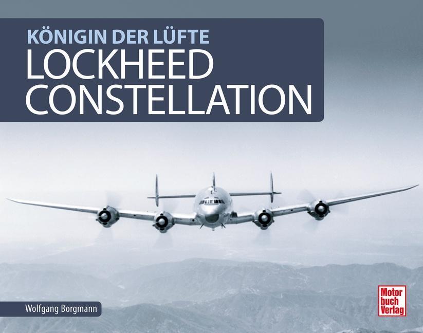 Cover: 9783613040359 | Lockheed Constellation | Königin der Lüfte | Wolfgang Borgmann | Buch