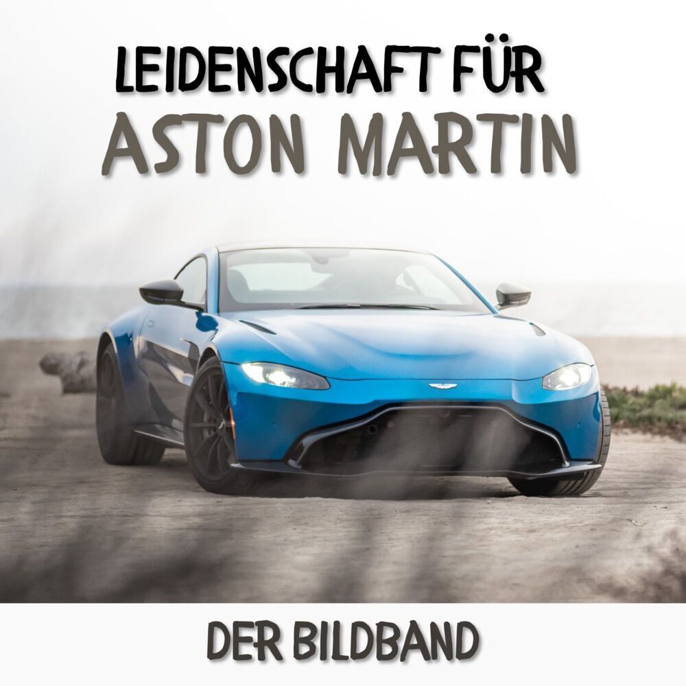 Cover: 9783750513877 | Leidenschaft für Aston Martin | Der Bildband | Karl Rot | Taschenbuch