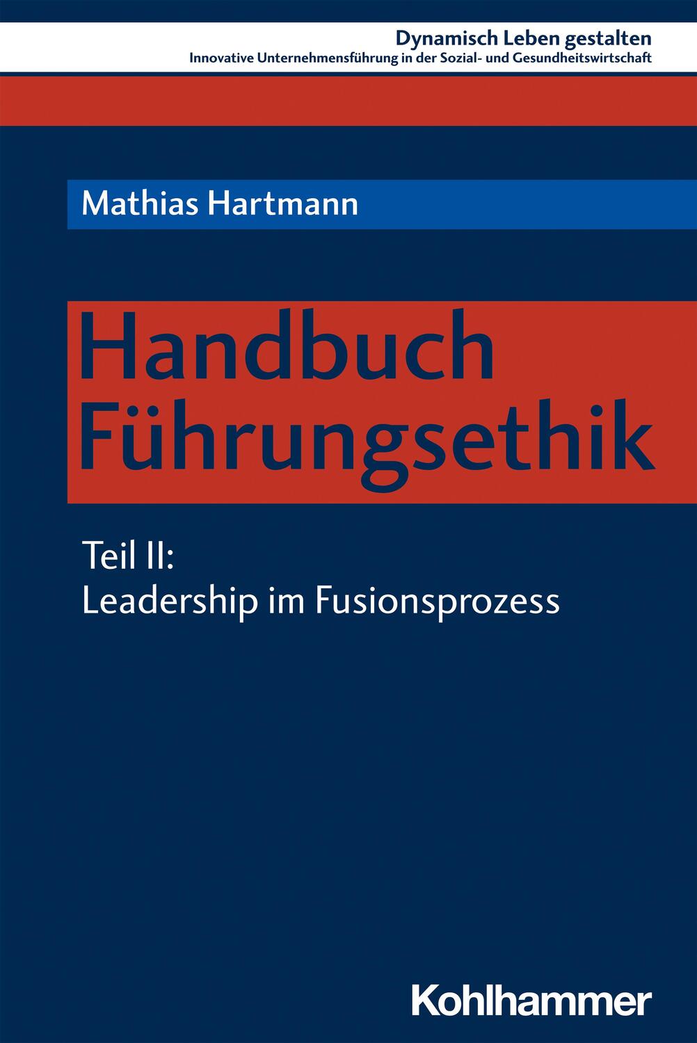 Cover: 9783170400580 | Handbuch Führungsethik | Teil 2: Leadership im Fusionsprozess | Buch
