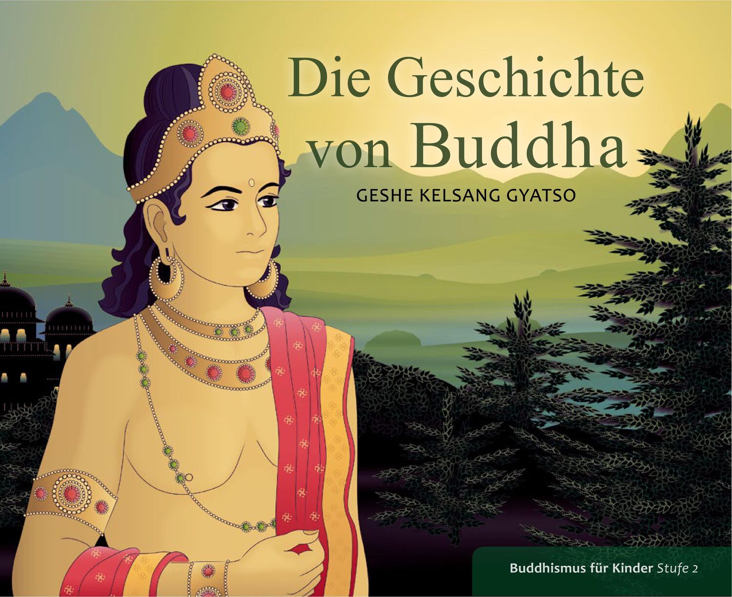 Cover: 9783908543565 | Die Geschichte von Buddha | Buddhismus für Kinder Stufe 2 | Kelsang