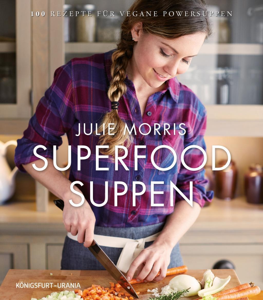 Cover: 9783868261509 | Superfood Suppen | 100 Rezepte für vegane Powersuppen | Julie Morris