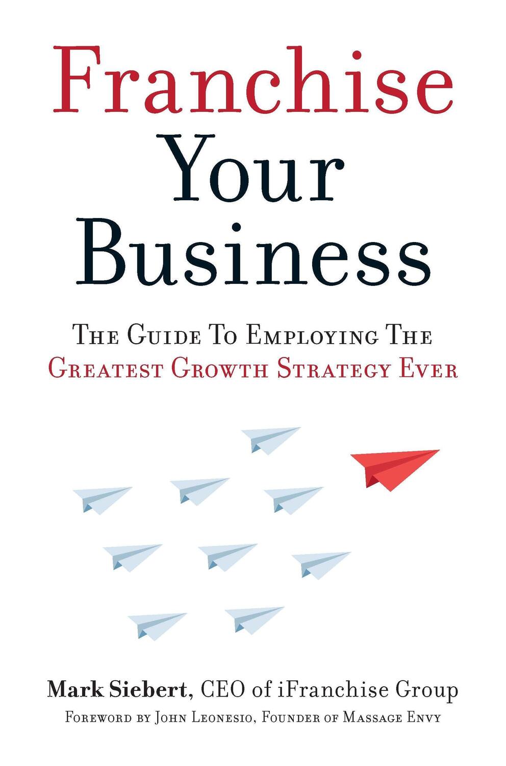 Cover: 9781599185811 | Franchise Your Business: The Guide to Employing the Greatest Growth...