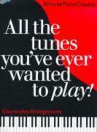 Cover: 9780711976627 | All The Tunes You'Ve Ever Wanted | Songbuch (Klavier) | Omnibus Press