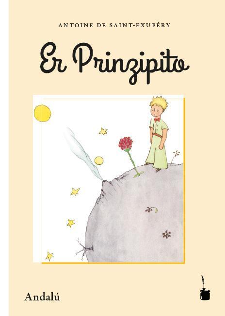 Cover: 9783946190479 | Der Kleine Prinz. Er Prinzipito - Andalú | Andalusisch | Saint-Exupéry