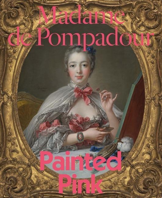 Cover: 9780300263817 | Madame de Pompadour | Painted Pink | A. Cassandra Albinson | Buch