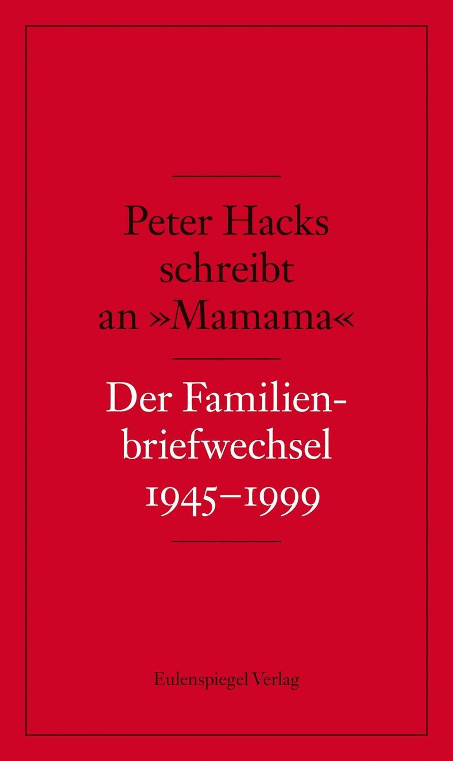 Cover: 9783359023777 | Peter Hacks schreibt an 'Mamama' | Der Familienbriefwechsel 1945-1999