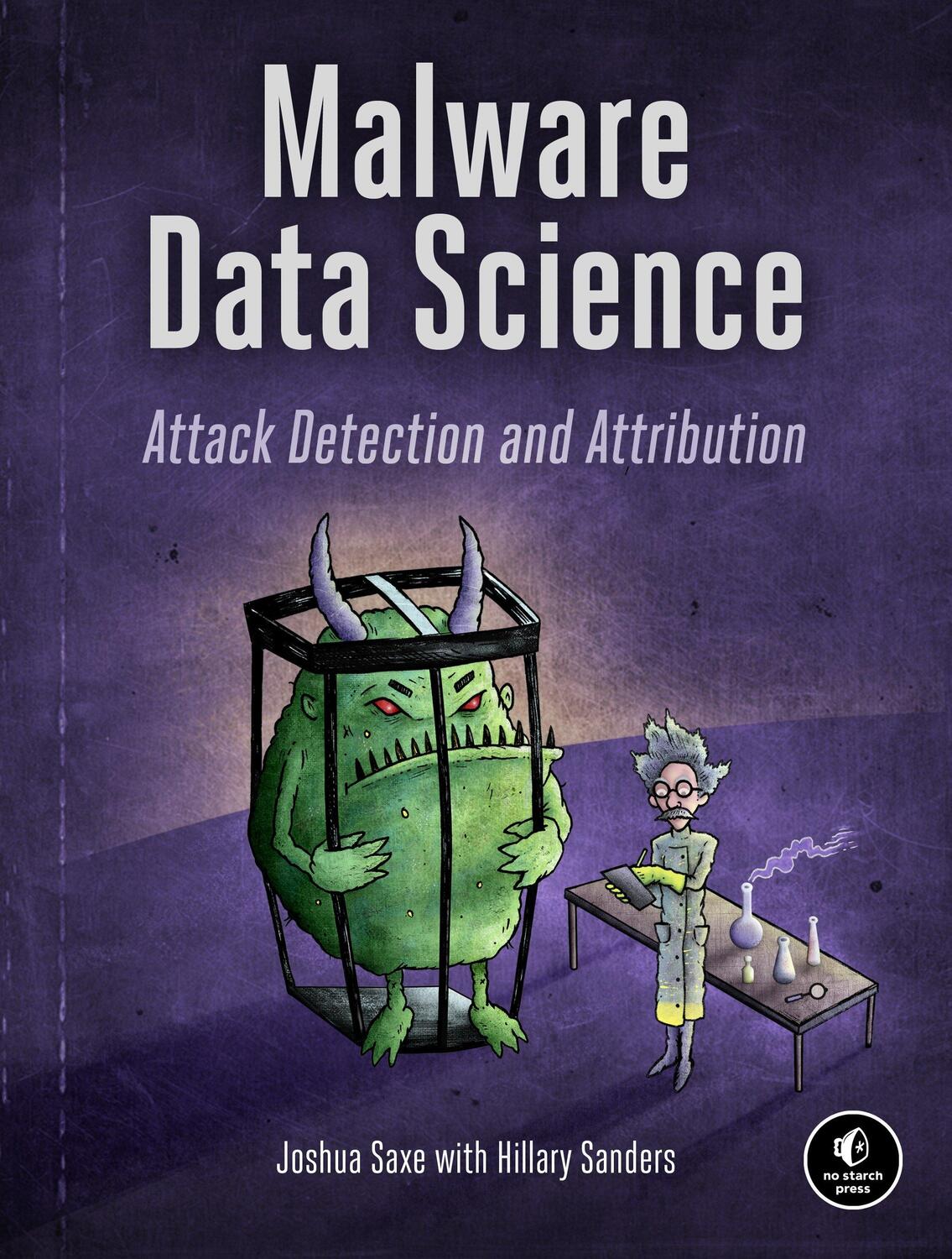Cover: 9781593278595 | Malware Data Science | Attack Detection and Attribution | Joshua Saxe