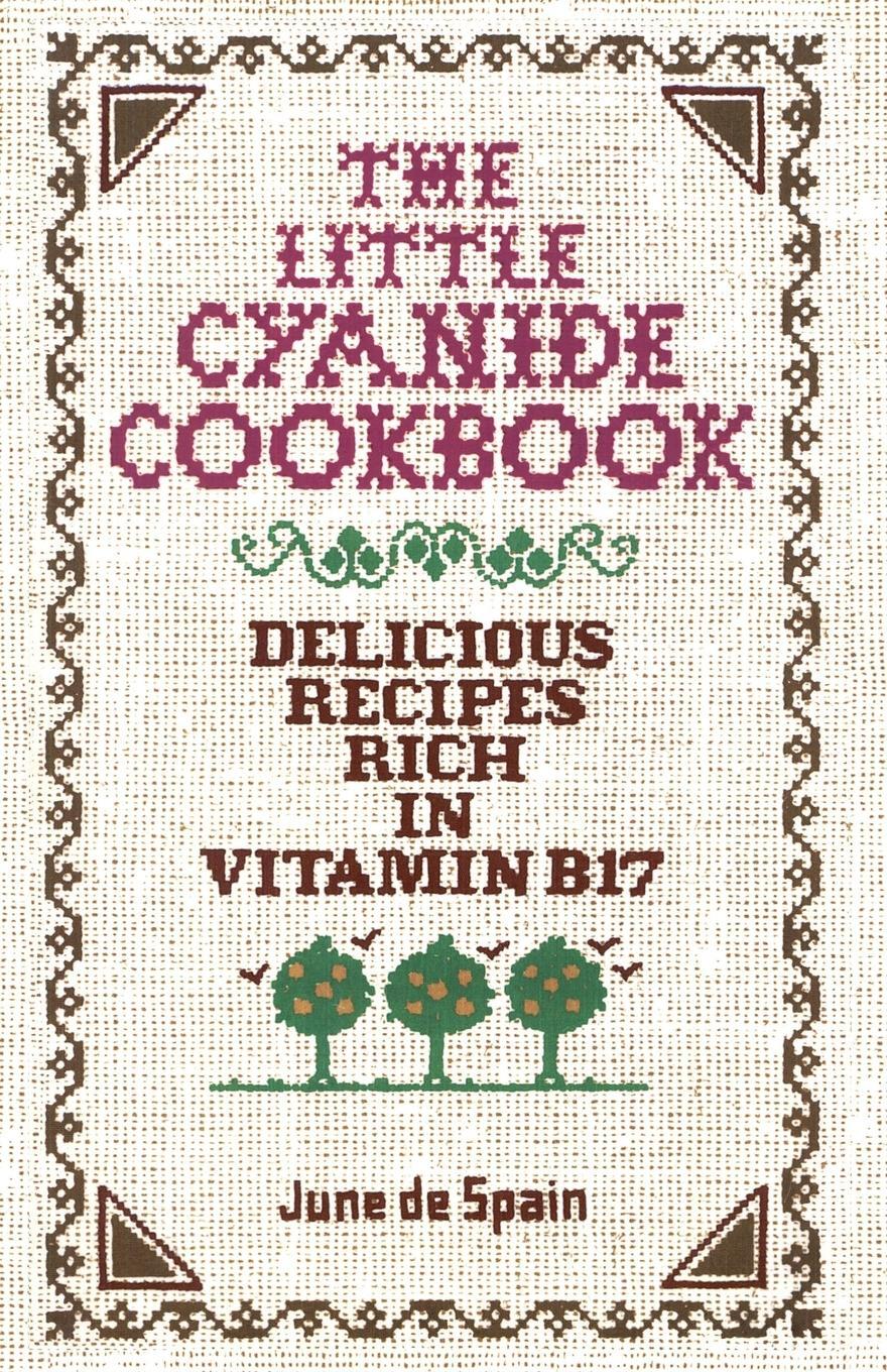 Cover: 9780912986371 | The Little Cyanide Cookbook - Delicious Recipes Rich in Vitamin B17