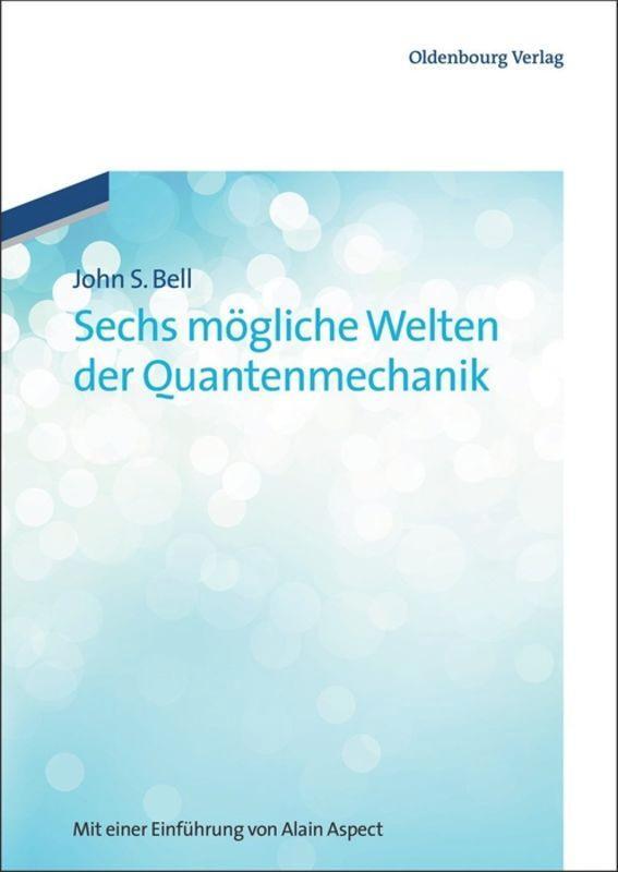 Cover: 9783486713893 | Sechs mögliche Welten der Quantenmechanik | John S. Bell | Taschenbuch