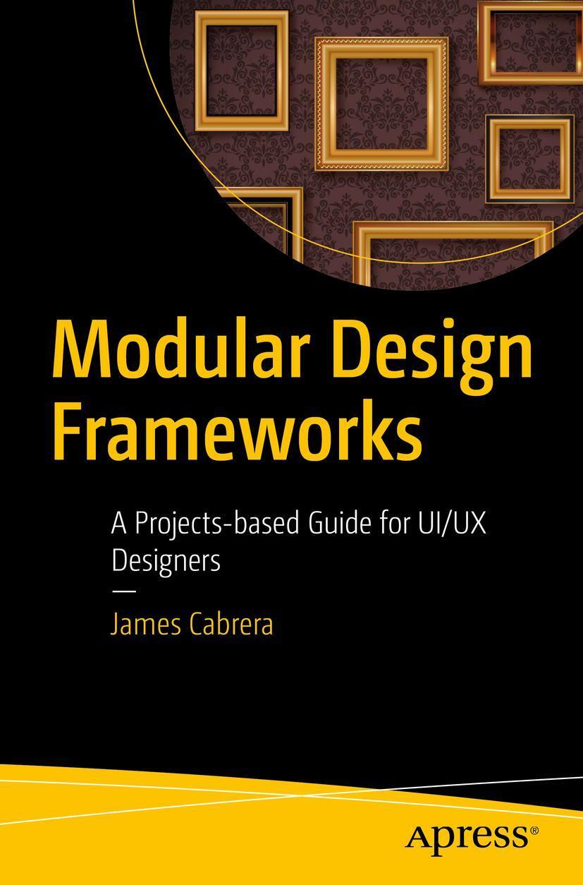 Cover: 9781484216873 | Modular Design Frameworks | A Projects-based Guide for UI/UX Designers