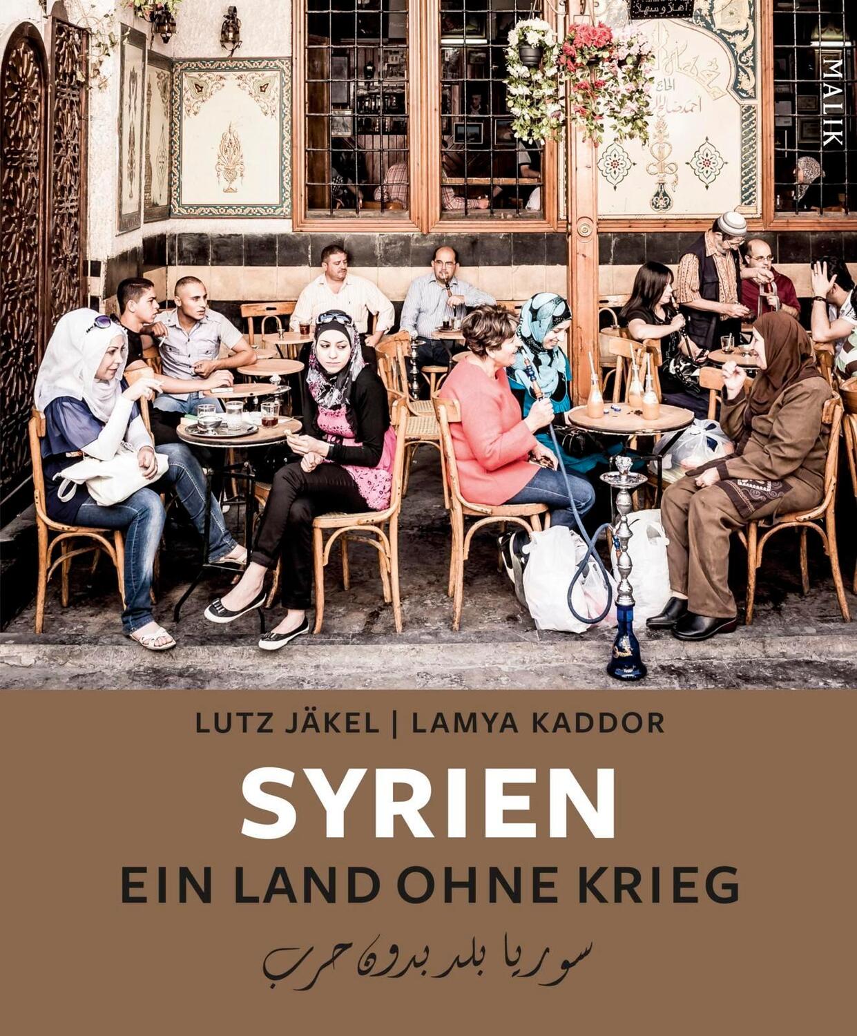 Cover: 9783890294933 | Syrien. Ein Land ohne Krieg | Lutz Jäkel (u. a.) | Buch | Bildband