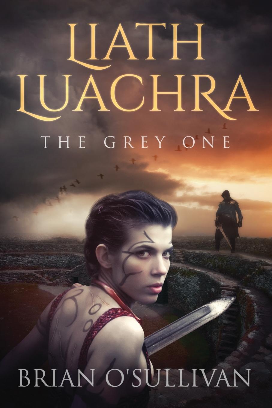 Cover: 9780994125828 | Liath Luachra | The Grey One | Brian A O'Sullivan | Taschenbuch | 2020