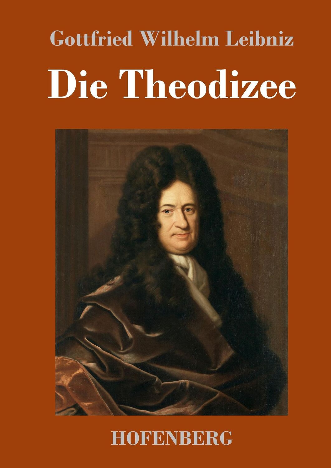 Cover: 9783743708013 | Die Theodizee | Gottfried Wilhelm Leibniz | Buch | 472 S. | Deutsch