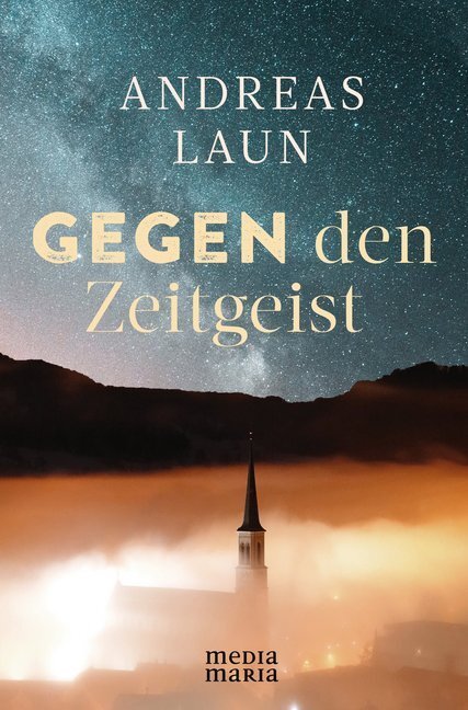 Cover: 9783947931101 | Gegen den Zeitgeist | Andreas Laun | Buch | 2019 | Media Maria