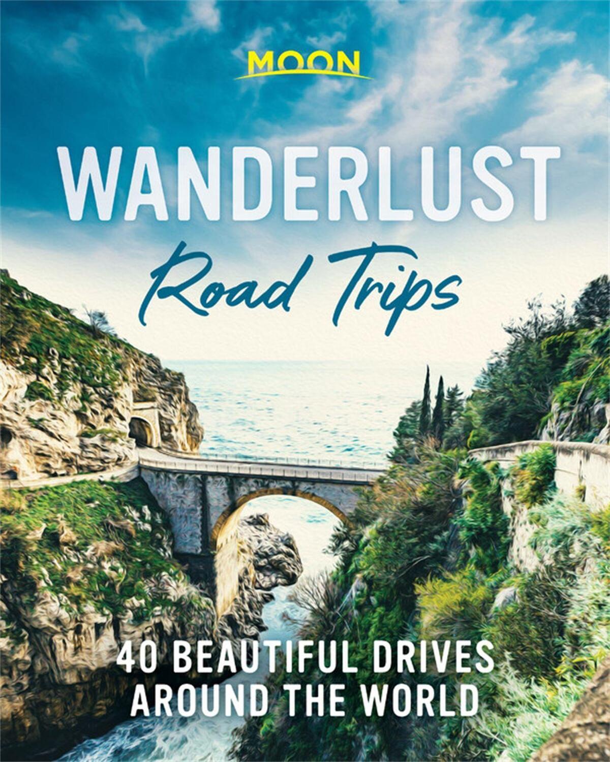 Cover: 9781640495999 | Wanderlust Road Trips: 40 Beautiful Drives Around the World | Guides