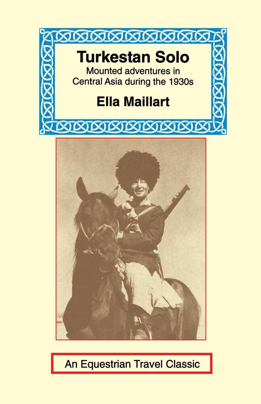 Cover: 9781590480373 | Turkestan Solo | A Journey Through Central Asia | Ella K. Maillart
