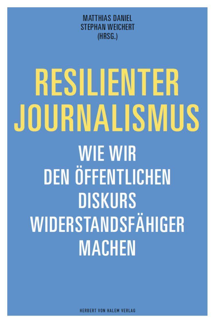 Cover: 9783869626307 | Resilienter Journalismus | Stephan Weichert (u. a.) | Taschenbuch