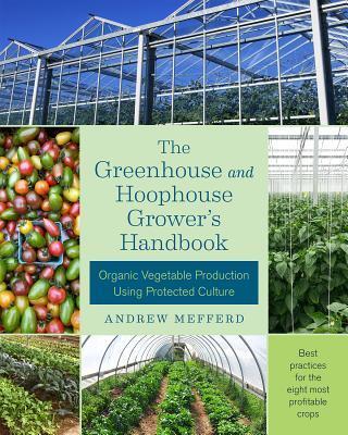 Cover: 9781603586375 | The Greenhouse and Hoophouse Grower's Handbook | Andrew Mefferd | Buch
