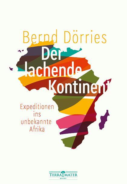 Cover: 9783990550205 | Der lachende Kontinent | Expeditionen ins unbekannte Afrika | Dörries