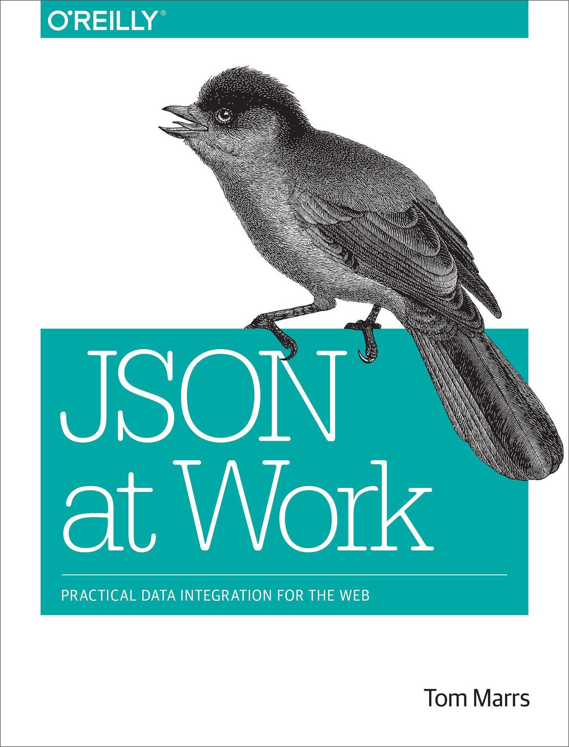 Cover: 9781449358327 | JSON at Work | Practical Data Integration for the Web | Tom Marrs