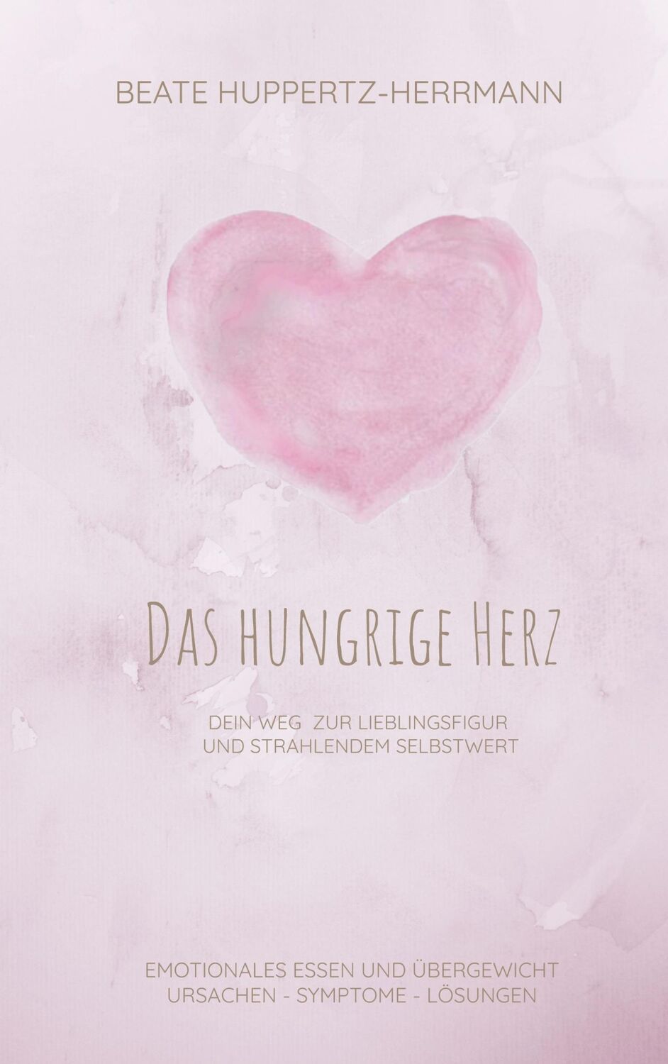 Cover: 9783754374818 | Das hungrige Herz | Beate Huppertz-Herrmann | Taschenbuch | Paperback