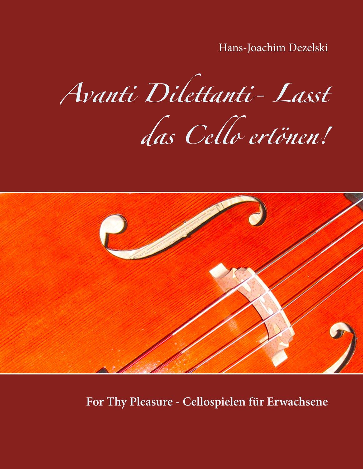 Cover: 9783744809580 | Avanti Dilettanti- Lasst das Cello ertönen! | Hans-Joachim Dezelski