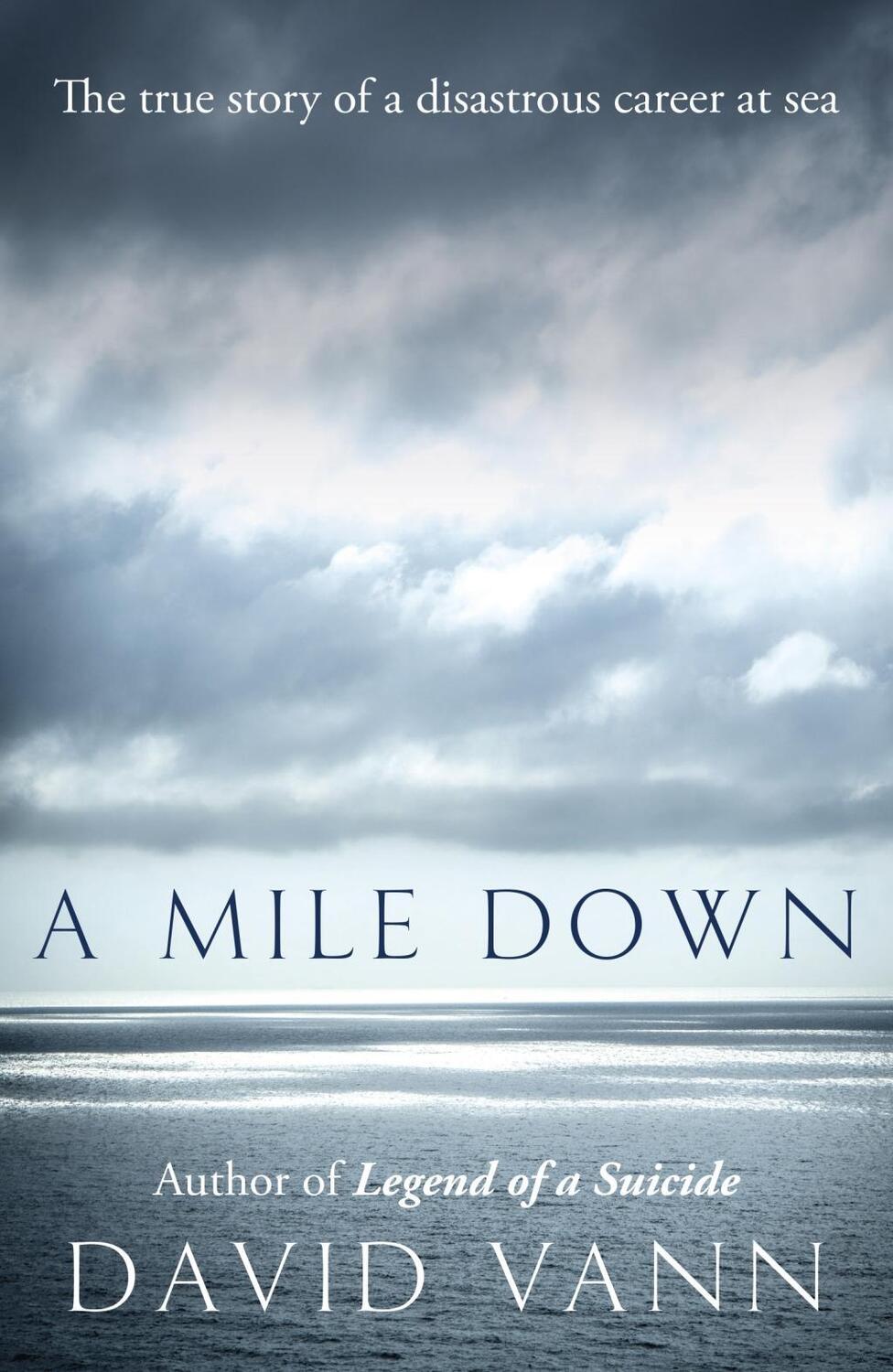 Cover: 9780099558736 | A Mile Down | The True Story of a Disastrous Career at Sea | Vann