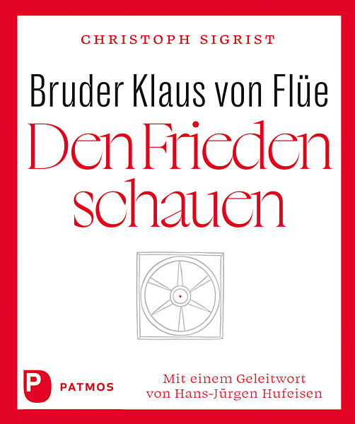 Cover: 9783843615433 | Bruder Klaus von Flüe - Den Frieden schauen | Christoph Sigrist | Buch